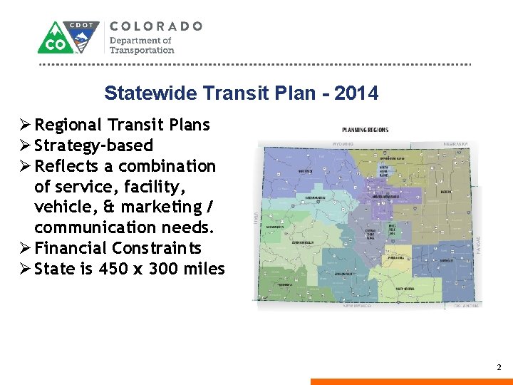 Statewide Transit Plan - 2014 Ø Regional Transit Plans Ø Strategy-based Ø Reflects a