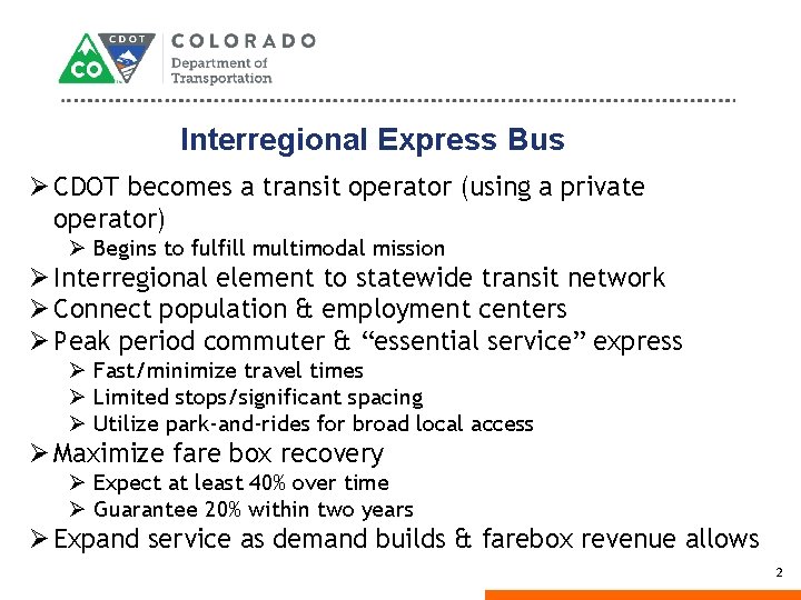 Interregional Express Bus Ø CDOT becomes a transit operator (using a private operator) Ø