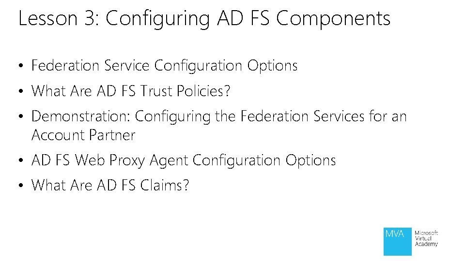 Lesson 3: Configuring AD FS Components • Federation Service Configuration Options • What Are Lesson 3: Configuring AD FS Components • Federation Service Configuration Options • What Are