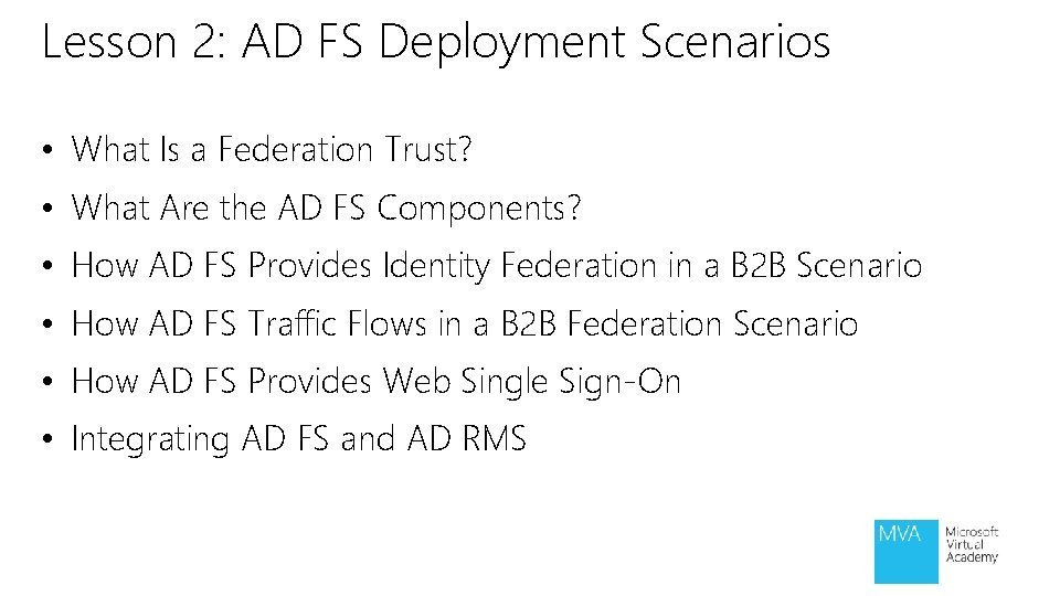 Lesson 2: AD FS Deployment Scenarios • What Is a Federation Trust? • What Lesson 2: AD FS Deployment Scenarios • What Is a Federation Trust? • What
