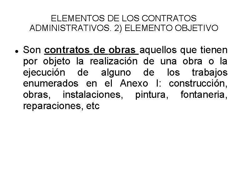 ELEMENTOS DE LOS CONTRATOS ADMINISTRATIVOS. 2) ELEMENTO OBJETIVO Son contratos de obras aquellos que