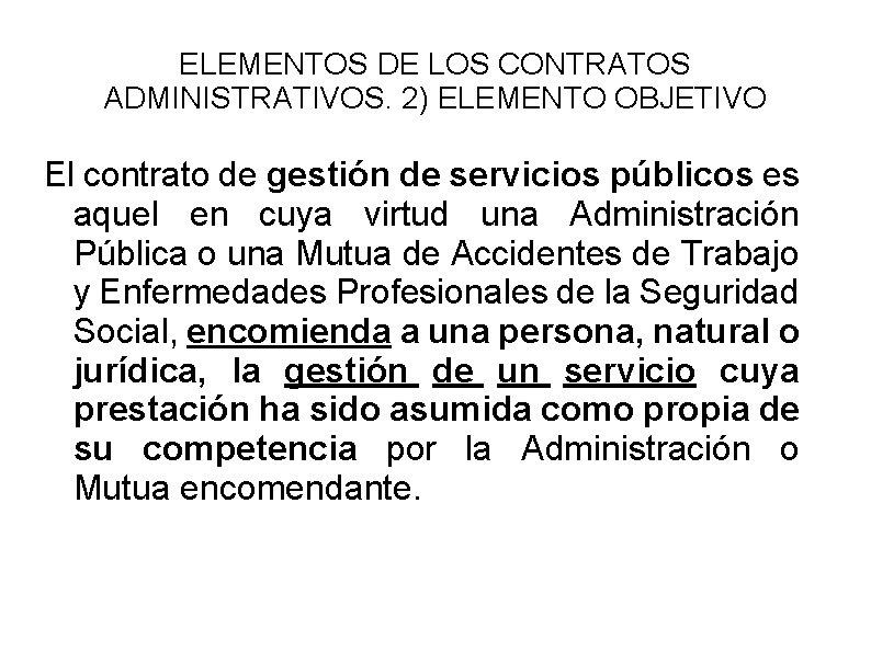 ELEMENTOS DE LOS CONTRATOS ADMINISTRATIVOS. 2) ELEMENTO OBJETIVO El contrato de gestión de servicios