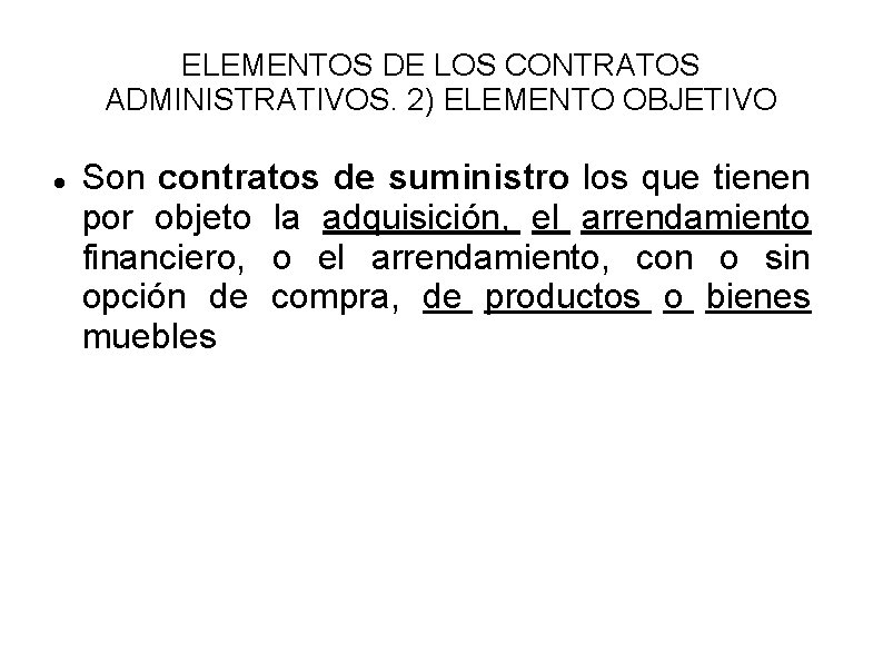 ELEMENTOS DE LOS CONTRATOS ADMINISTRATIVOS. 2) ELEMENTO OBJETIVO Son contratos de suministro los que