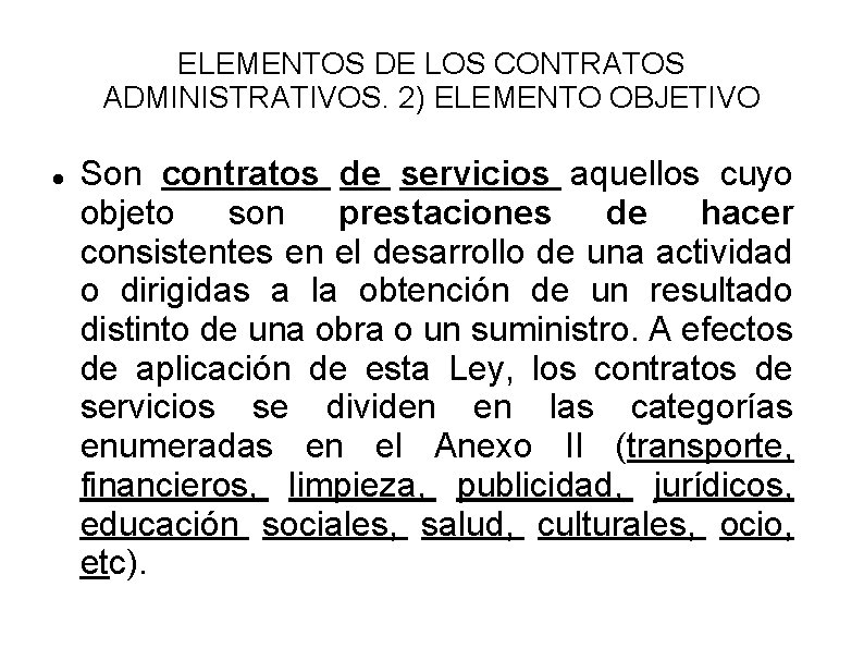 ELEMENTOS DE LOS CONTRATOS ADMINISTRATIVOS. 2) ELEMENTO OBJETIVO Son contratos de servicios aquellos cuyo