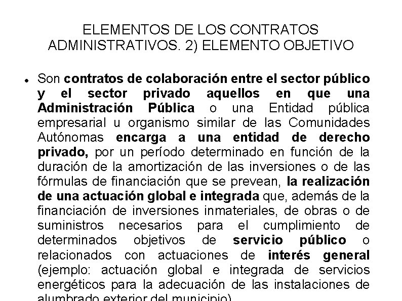 ELEMENTOS DE LOS CONTRATOS ADMINISTRATIVOS. 2) ELEMENTO OBJETIVO Son contratos de colaboración entre el