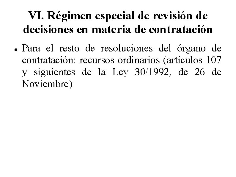 VI. Régimen especial de revisión de decisiones en materia de contratación Para el resto