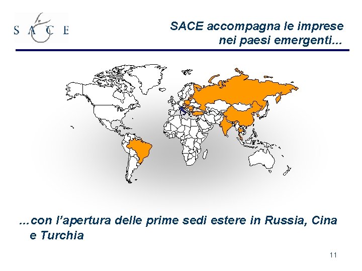SACE accompagna le imprese nei paesi emergenti… …con l’apertura delle prime sedi estere in