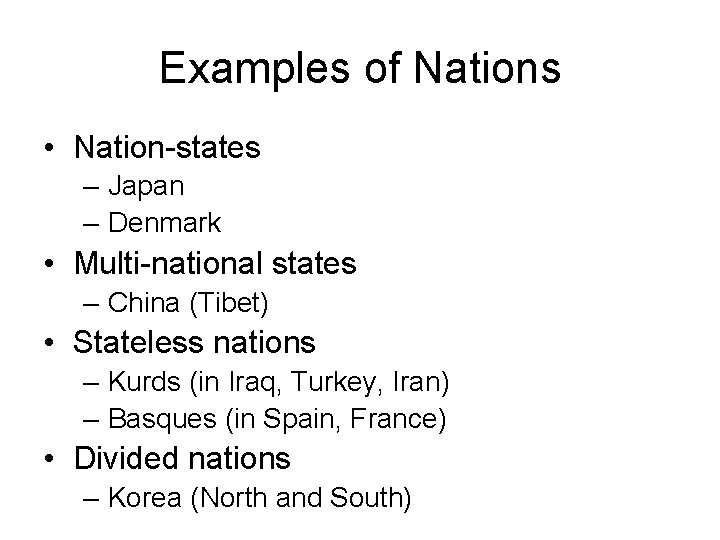 Examples of Nations • Nation-states – Japan – Denmark • Multi-national states – China