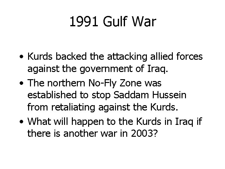 1991 Gulf War • Kurds backed the attacking allied forces against the government of