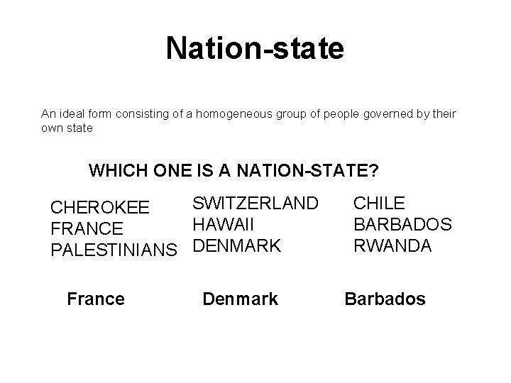 Nation-state An ideal form consisting of a homogeneous group of people governed by their