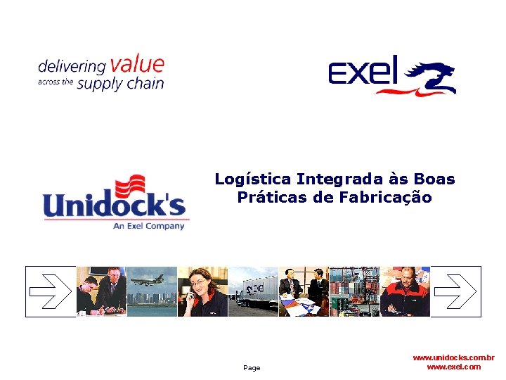 Logística Integrada às Boas Práticas de Fabricação Page www. unidocks. com. br www. exel.