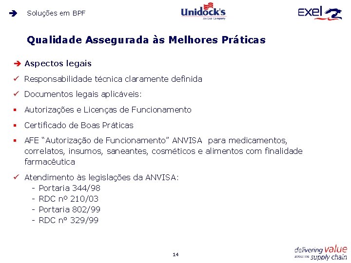 Soluções em BPF Qualidade Assegurada às Melhores Práticas è Aspectos legais ü Responsabilidade técnica