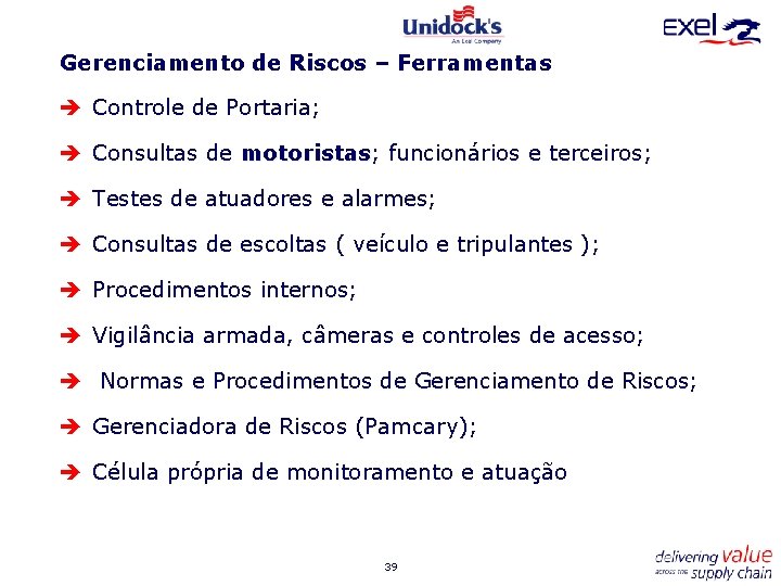 Gerenciamento de Riscos – Ferramentas è Controle de Portaria; è Consultas de motoristas; motoristas