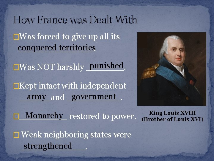 How France was Dealt With �Was forced to give up all its conquered territories