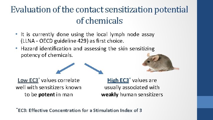 Evaluation of the contact sensitization potential of chemicals • It is currently done using