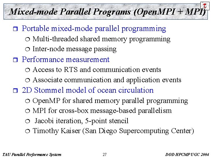 Mixed-mode Parallel Programs (Open. MPI + MPI) r Portable mixed-mode parallel programming ¦ ¦