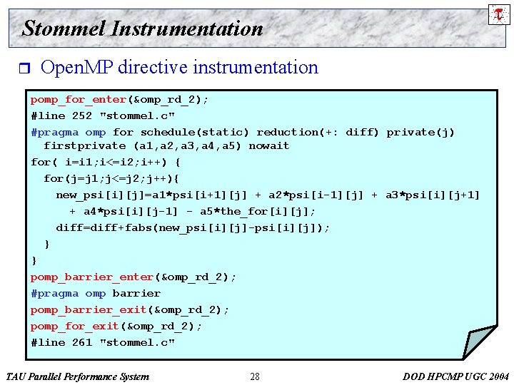 Stommel Instrumentation r Open. MP directive instrumentation pomp_for_enter(&omp_rd_2); #line 252 "stommel. c" #pragma omp