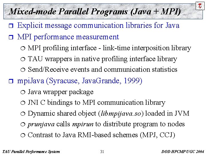 Mixed-mode Parallel Programs (Java + MPI) r r Explicit message communication libraries for Java