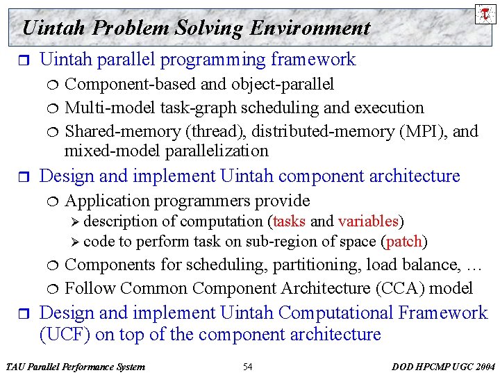 Uintah Problem Solving Environment r Uintah parallel programming framework ¦ ¦ ¦ r Component-based