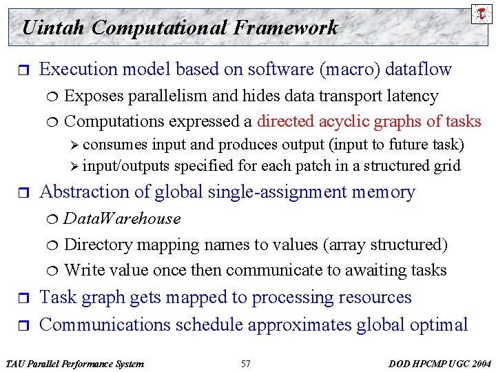 Uintah Computational Framework r Execution model based on software (macro) dataflow ¦ ¦ Exposes