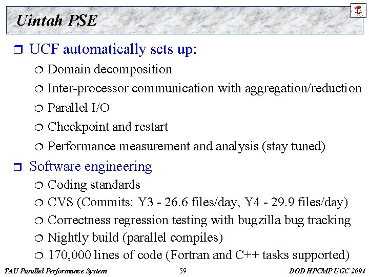 Uintah PSE r UCF automatically sets up: ¦ ¦ ¦ r Domain decomposition Inter-processor