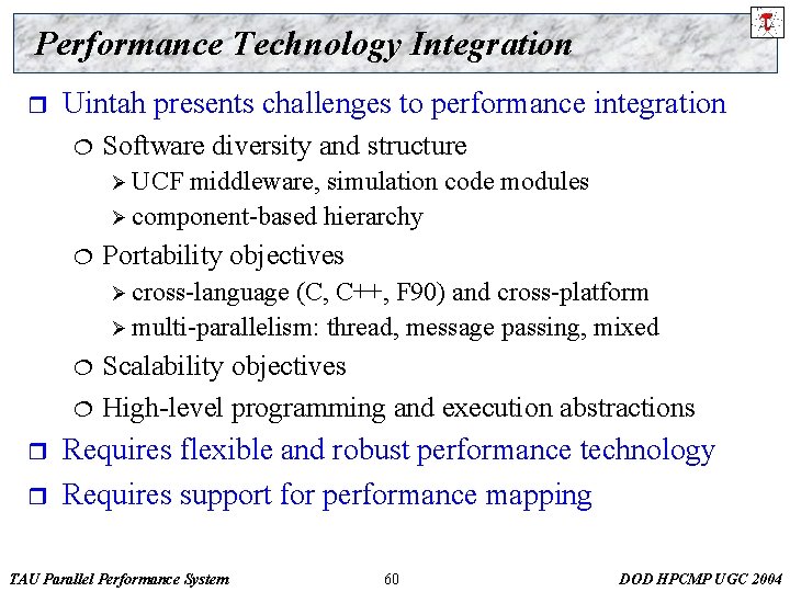 Performance Technology Integration r Uintah presents challenges to performance integration ¦ Software diversity and