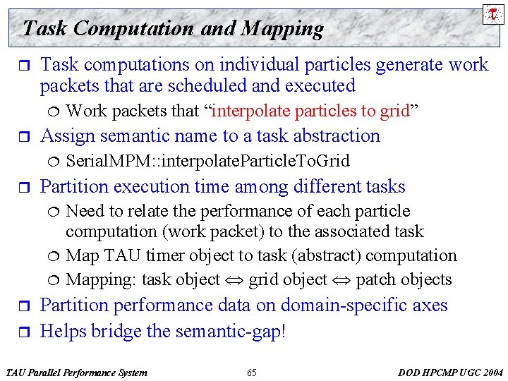 Task Computation and Mapping r Task computations on individual particles generate work packets that