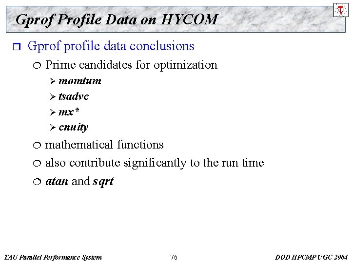 Gprof Profile Data on HYCOM r Gprofile data conclusions ¦ Prime candidates for optimization