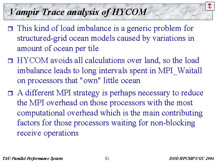 Vampir Trace analysis of HYCOM r r r This kind of load imbalance is