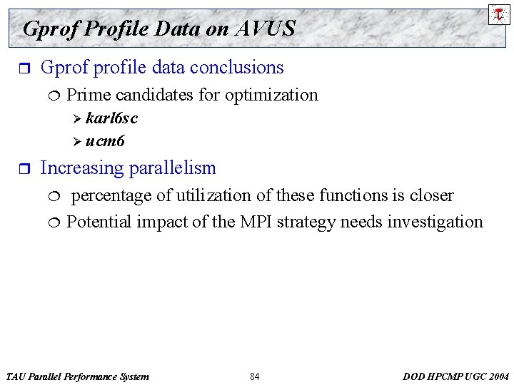 Gprof Profile Data on AVUS r Gprofile data conclusions ¦ Prime candidates for optimization