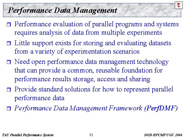 Performance Data Management r r r Performance evaluation of parallel programs and systems requires