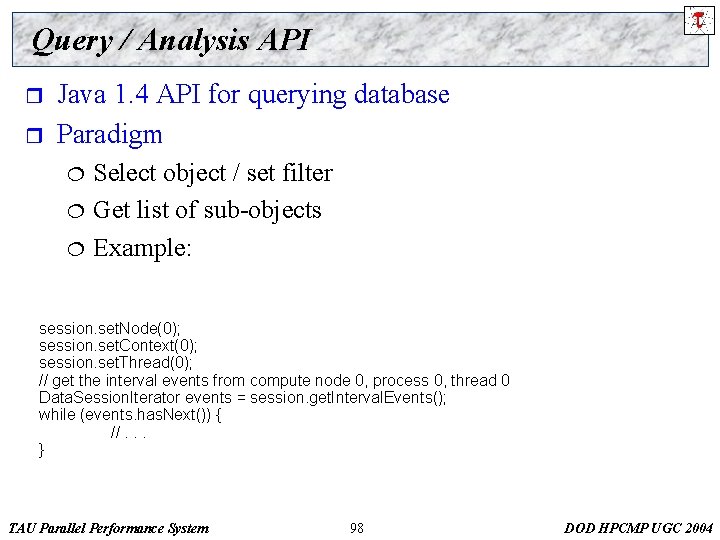 Query / Analysis API r r Java 1. 4 API for querying database Paradigm