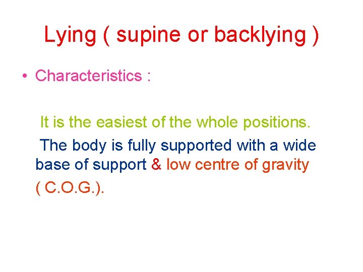 Lying ( supine or backlying ) • Characteristics : It is the easiest of