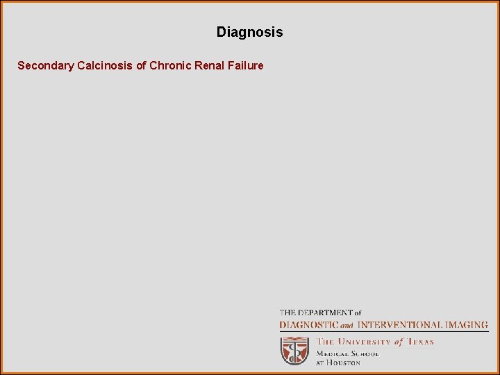 Diagnosis Secondary Calcinosis of Chronic Renal Failure 