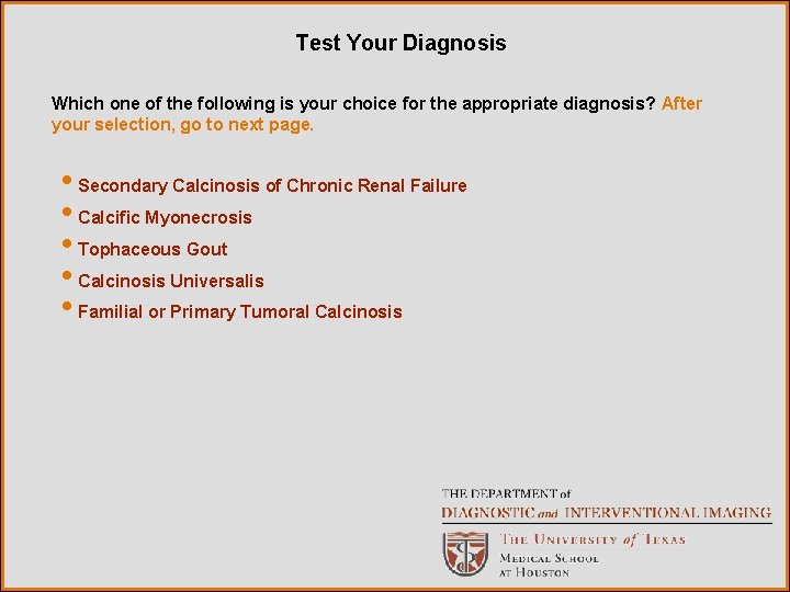 Test Your Diagnosis Which one of the following is your choice for the appropriate