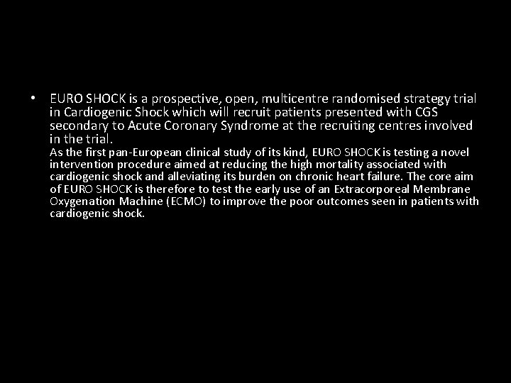  • EURO SHOCK is a prospective, open, multicentre randomised strategy trial in Cardiogenic