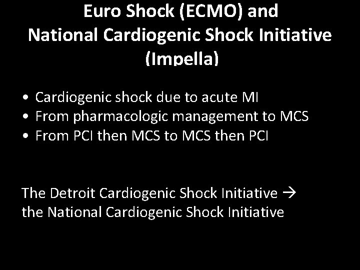 Euro Shock (ECMO) and National Cardiogenic Shock Initiative (Impella) • Cardiogenic shock due to