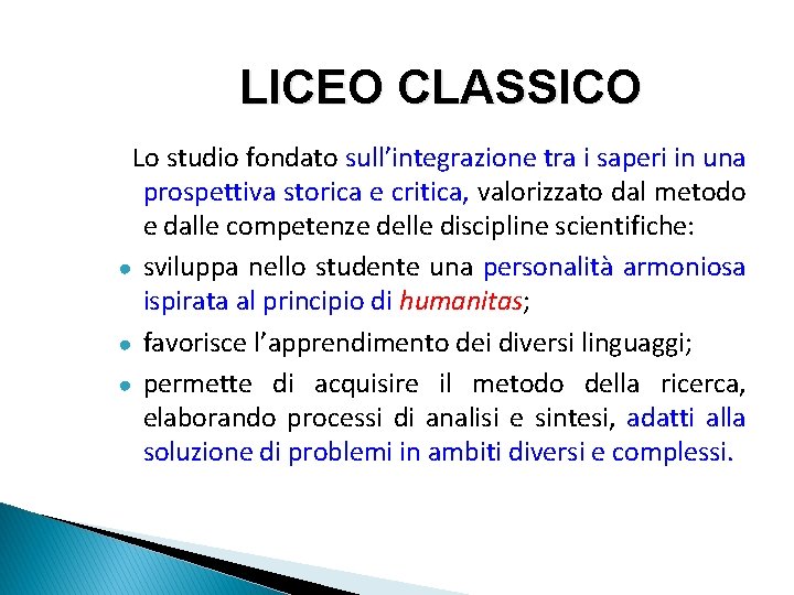 LICEO CLASSICO Lo studio fondato sull’integrazione tra i saperi in una prospettiva storica e