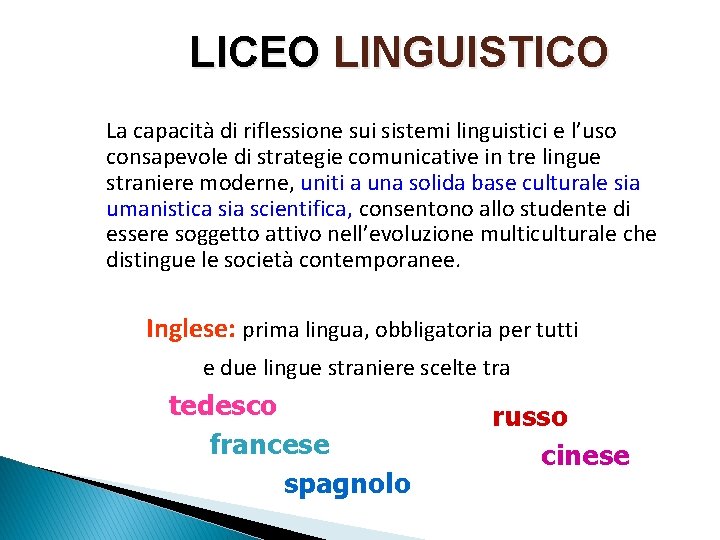 LICEO LINGUISTICO La capacità di riflessione sui sistemi linguistici e l’uso consapevole di strategie