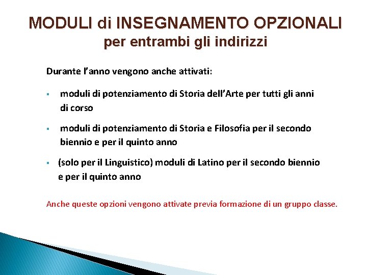 MODULI di INSEGNAMENTO OPZIONALI per entrambi gli indirizzi Durante l’anno vengono anche attivati: §