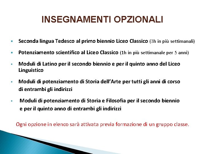 INSEGNAMENTI OPZIONALI § Seconda lingua Tedesco al primo biennio Liceo Classico (3 h in