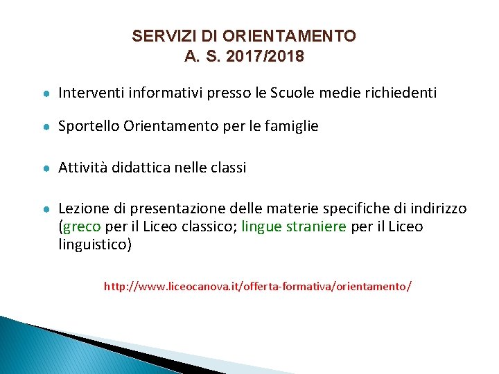 SERVIZI DI ORIENTAMENTO A. S. 2017/2018 ● Interventi informativi presso le Scuole medie richiedenti