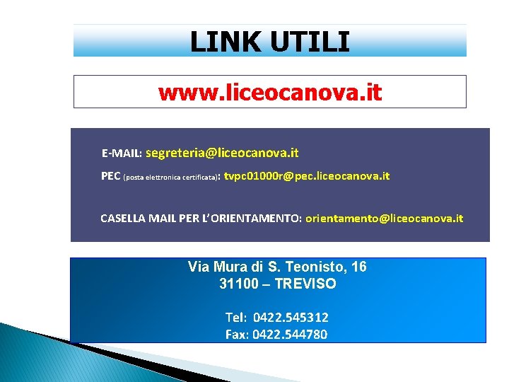 LINK UTILI www. liceocanova. it E-MAIL: segreteria@liceocanova. it PEC (posta elettronica certificata): tvpc 01000