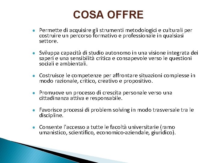 COSA OFFRE ● Permette di acquisire gli strumenti metodologici e culturali per costruire un