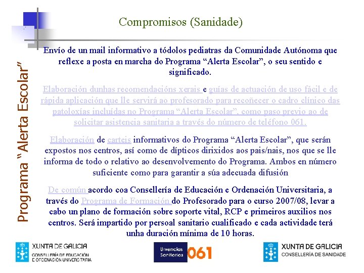 Programa “Alerta Escolar” Compromisos (Sanidade) Envío de un mail informativo a tódolos pediatras da