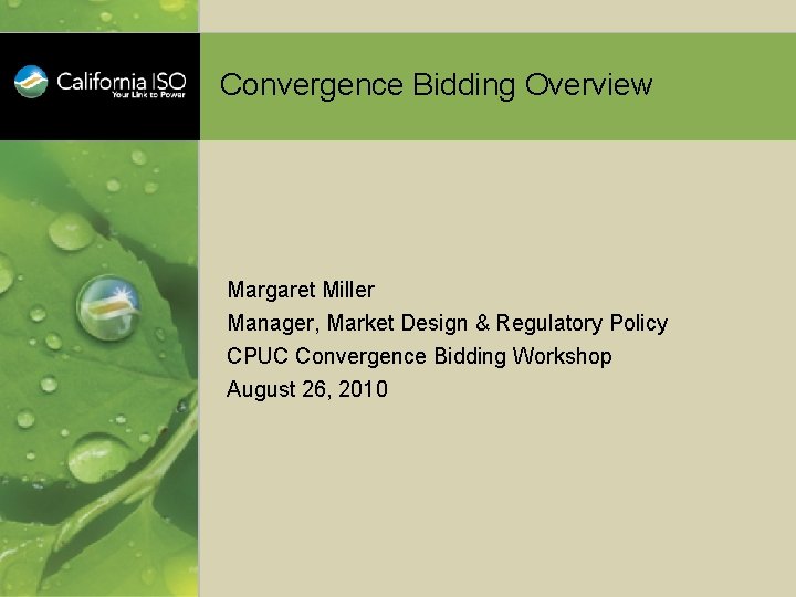 Convergence Bidding Overview Margaret Miller Manager, Market Design & Regulatory Policy CPUC Convergence Bidding