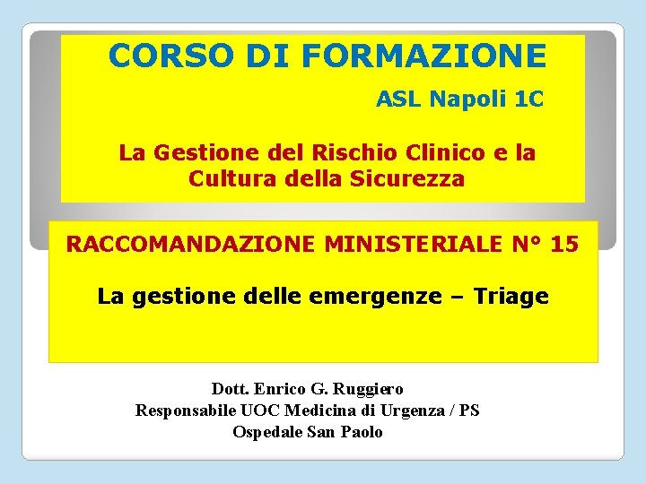 CORSO DI FORMAZIONE ASL Napoli 1 C La Gestione del Rischio Clinico e la