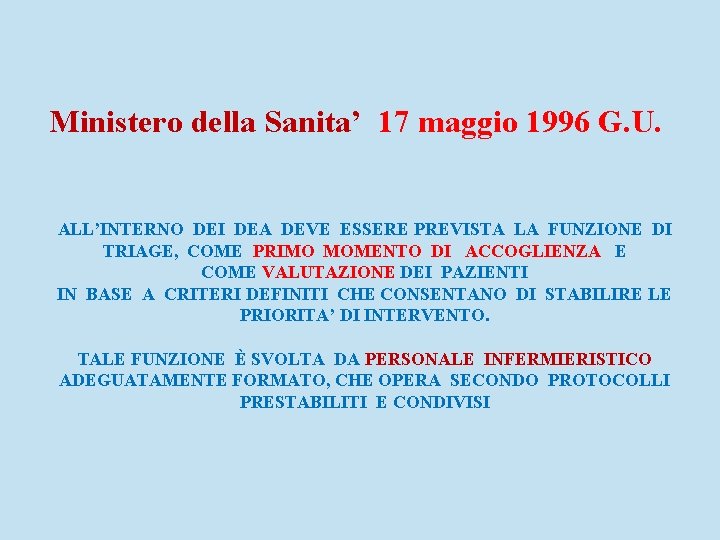 Ministero della Sanita’ 17 maggio 1996 G. U. ALL’INTERNO DEI DEA DEVE ESSERE PREVISTA