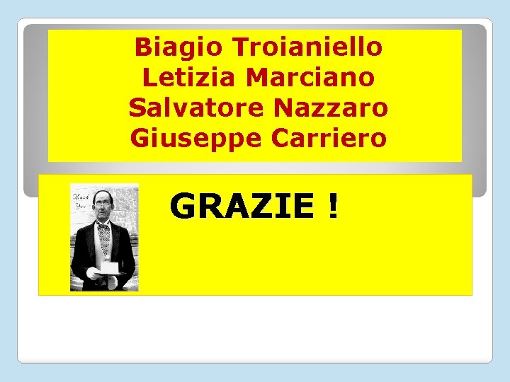 Biagio Troianiello Letizia Marciano Salvatore Nazzaro Giuseppe Carriero GRAZIE ! 