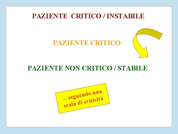 PAZIENTE CRITICO / INSTABILE PAZIENTE CRITICO PAZIENTE NON CRITICO / STABILE na u o